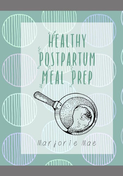 Healthy Postpartum Meal Prep