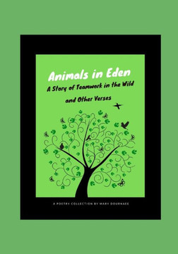 Animals in Eden: A Story of Teamwork in the Wild and Other Verses