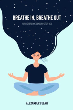 Breathe In, Breathe Out: How I Overcame Sensorimotor OCD