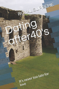 Dating after40's: It's never too late for love