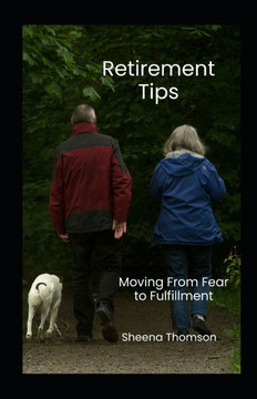 Retirement Tips: Moving From Fear to Fulfillment