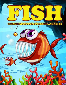 Fish Coloring Book for Kids Ages 4-8: Amazing Fish Coloring Book for Your Son & Daughters. Fish Coloring Book for Kids Ages 4-8