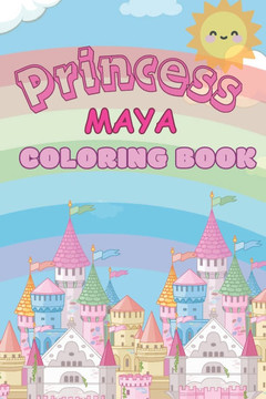 Princess Maya: Princess Maya Coloring Book.