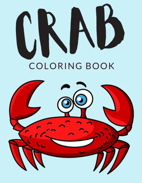 Crab Coloring Book: Crab Coloring Pages, Over 30 Pages to Color, Cute Hermit Crabs Colouring Pages for Boys, Girls, and Kids of ages 4-8 a - Large Print