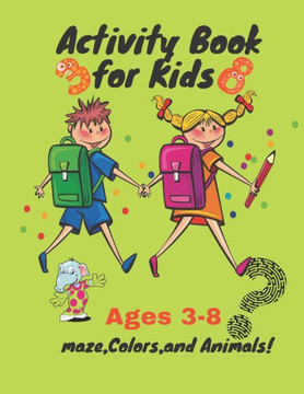 Activity Book for Kids Ages 3-8 maze, Colors, and Animals!: Workbook for Games , My First Toddler Coloring Book, Puzzles for Kids