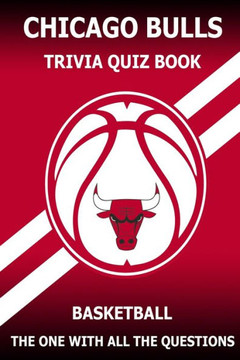 Chicago Bulls Trivia Quiz Book: The One With All The Questions