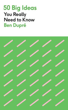 50 Big Ideas You Really Need To Know (50 Ideas You Really Need To Know) 50 Big Ideas You Really Need To Know (50 Ideas You Really Need To Know)