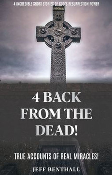 4 Back from the Dead: 4 Incredible True Short Stories