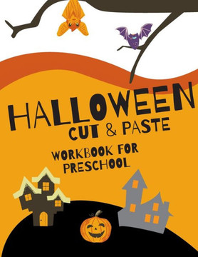 Halloween Cut and Paste Workbook for Preschool: Activity Book for Kids With Coloring Cutting and Pasting