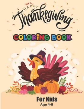 happy thanksgiving coloring book for kids age 4-8: turkey coloring pages for children, A Collection of Fun and Easy Thanksgiving Coloring Pages for Ki