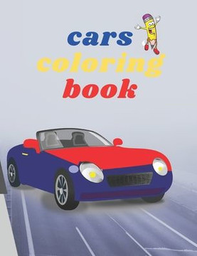Cars coloring book: Cars Coloring Book for kids, Cool Cars, Coloring Book For Boys Aged 5-12, Cars coloring book: Cars Coloring Book for kids, Cool Cars, Coloring Book For Boys Aged 5-12,