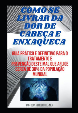 Como se Livrar da Dor de Cabeça e Enxaqueca Como se Livrar da Dor de Cabeça e Enxaqueca