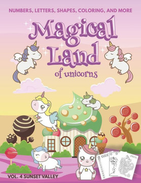 Magical Land of Unicorns - Numbers, Letters, Shapes, Coloring, and More - Vol. 4 Sunset Valley
