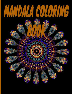 Mandala Coloring Book: Adult Coloring Book 8.5 x 11 40 Pages of Awesome Designs To Color