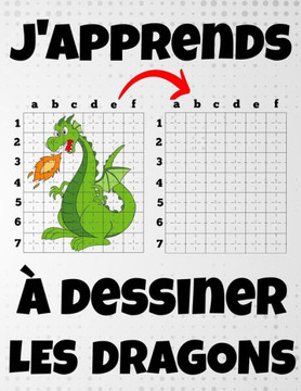 J'apprends ? dessiner les dragons: 20 Dessins Uniques D'animaux mythiques Pas ? Pas pour les enfants