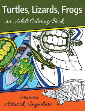 Turtles, Lizards, Frogs: An Adult Coloring Book (Animals And Wildlife To Color) (Volume 1)