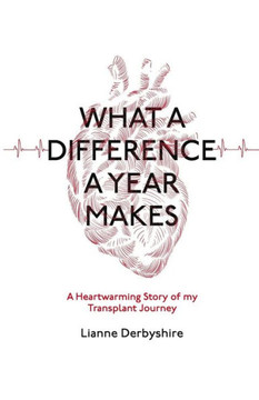 What a difference a year makes......: A heartwarming story of my transplant journey