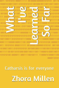 What I've Learned So Far: Catharsis is for everyone