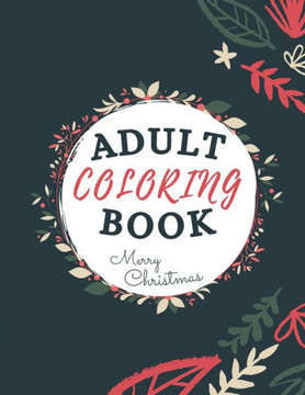 Adult Coloring Book Merry Christmas: Relaxation And Stress Relieving Book