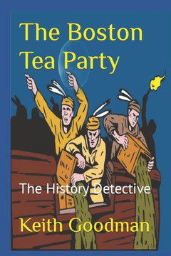 The Boston Tea Party: The History Detective