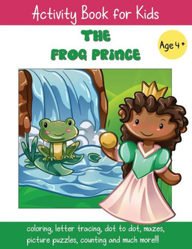 The Frog Prince: A Fun Fairy Tale Activity Book for Kids ages 4-6