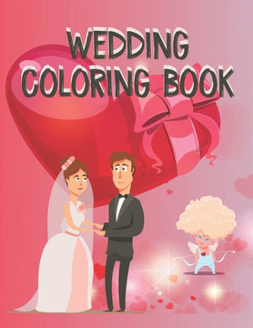 Wedding Coloring Book: A Wedding Activity Book Adventure for Girls Ages 2-4 4-8