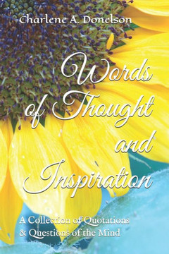 Words of Thought and Inspiration: A Collection of Quotations & Questions of the Mind