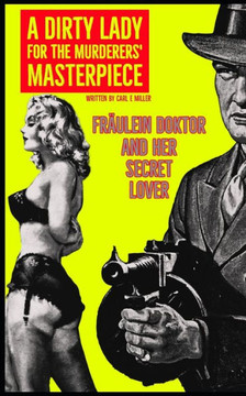 A Dirty Lady for the Murderers' Masterpiece: Fräulein Doktor and Her Secret Lover