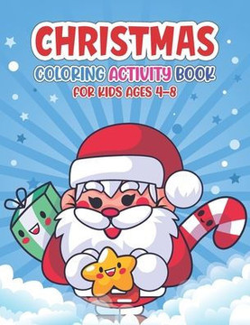 Christmas Coloring Activity Book for Kids Ages 4-8: 50 Easy & Funny Coloring Pages for Gift - Christmas Gift or Present for Toddlers & Kids (Christmas