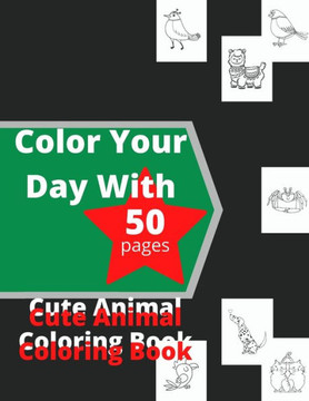 Color Your Day With 50 Pages Cute Animal Coloring Book