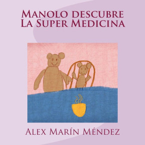 Manolo Descubre La Super Medicina (Spanish Edition) Manolo Descubre La Super Medicina (Spanish Edition)