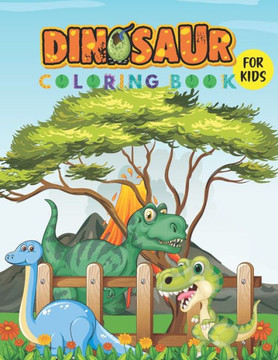 Dinosaur Coloring Book: Cute, Prehistoric and Funny Dinosaur Cartoon Coloring and Activity Book For Kids and Toddlers.