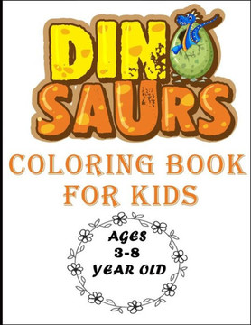 Dinosaurs coloring book for kids Age 3-8 year old: 25 illustrations of cute dinosaurs, Great Gift for Boys, Girls and Toddlers, coloring book for kids