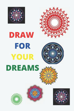 draw for your dreams: drawing great mandalas