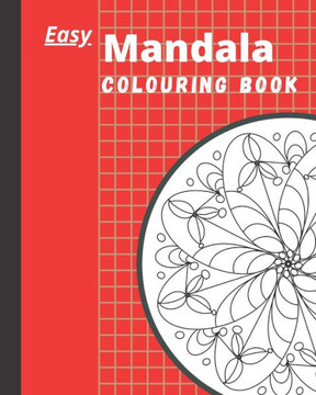 Easy Mandala Colouring Book: Mandala and mandala-like designs that vibrate when filled with colour