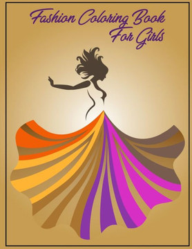 Fashion coloring book for girls: New collection, Beauty Coloring Book for Women, for adults and kids, Pretty Girls and Beautiful Fashion Designs, for