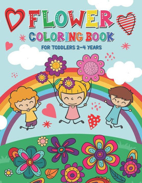 Flower Coloring Book for Toddlers 2-4 Years: Easy Coloring Book with Spring Flowers - Flower Coloring Book for Kids Ages 1-4 and 4-8