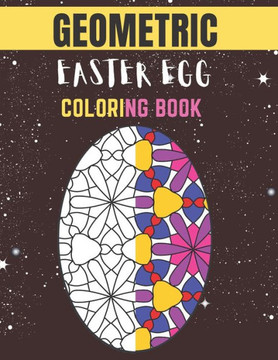 Geometric easter egg coloring book: Geometric Easter Egg Coloring Book for Adult Stress Relief