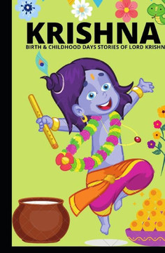 Krishna - Birth & Childhood Days Stories of Lord Krishna: : Indian mythological stories of Krishna