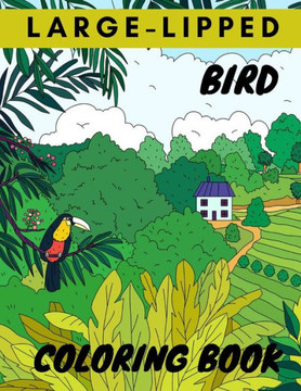 Large-Lipped Bird Coloring Book: Bird Coloring Book For Great Gift