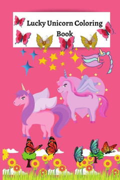 Lucky Unicorn Coloring Book: Coloring Book for Elementary/Primary Girs
