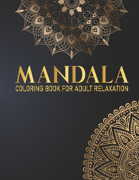 Mandala Coloring Book For Adult Relaxation: Adult Coloring Book 50 Mandala Fun, Easy, and Relaxing Coloring Pages Hand Drawn Designs Gift for Birthday