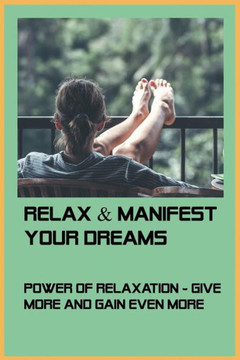 Relax & Manifest Your Dreams: Power Of Relaxation - Give More And Gain Even More: Law Of Attraction Sleep Meditation