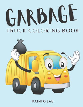 Garbage Truck Coloring Book: Trash Truck Coloring Pages, Over 50 Pages to Color, Perfect Bin Lorry colouring pages for boys, girls, and kids of age - Large Print