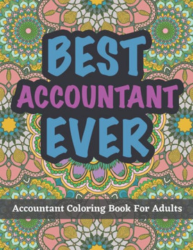 Accountant Coloring Book For Adults: A Funny and Appreciation Gifts For Accountants