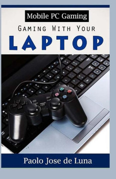 Mobile Pc Gaming: Gaming With Your Laptop