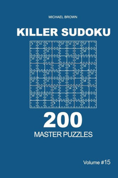 Killer Sudoku - 200 Master Puzzles 9x9 (Volume 15)
