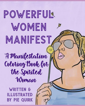 Powerful Women Manifest: A Manifestation Coloring Book Powerful Women Manifest: A Manifestation Coloring Book