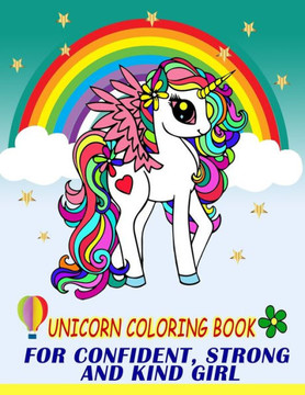Unicorn Coloring Book: For Confident, Strong And Kind Girl