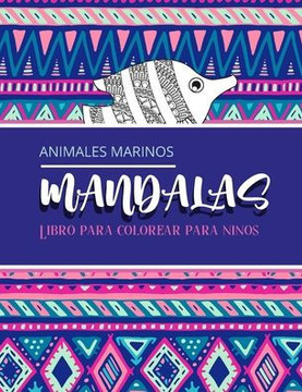 Animales marinos - Libro para colorear para niños: Magníficos Mandalas para los apasionados - Libro para colorear Adultos y niños Antiestrés y relajan